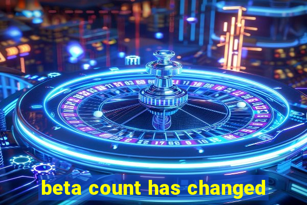 beta count has changed